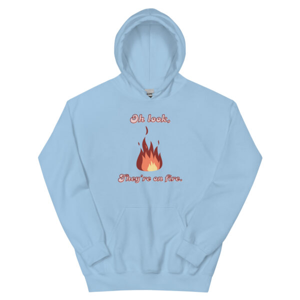 "Oh Look, They're on Fire" Unisex Hoodie - Image 4