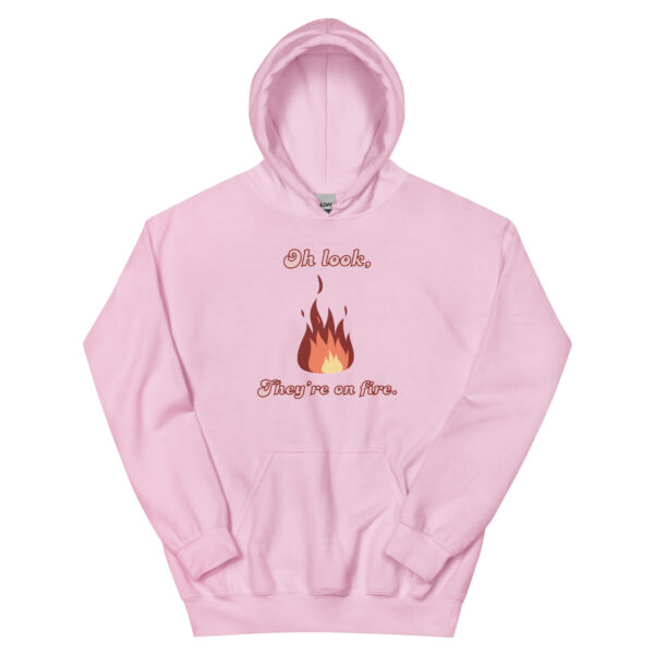 "Oh Look, They're on Fire" Unisex Hoodie - Image 8