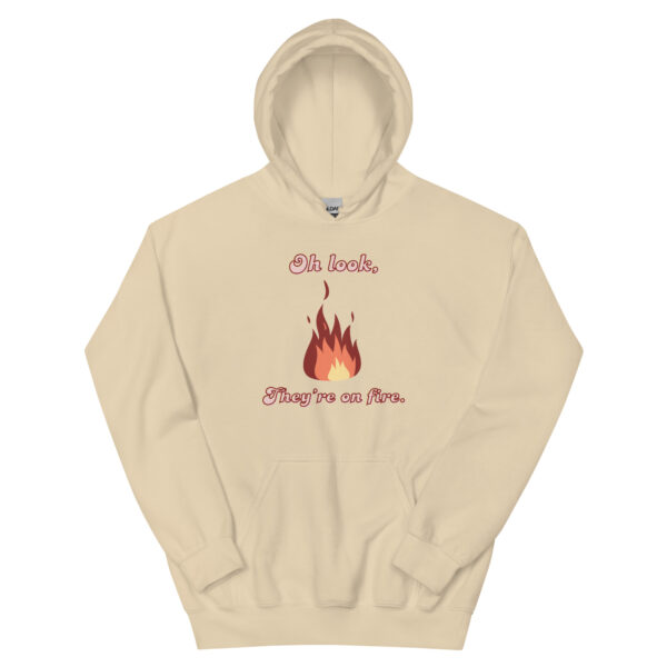 "Oh Look, They're on Fire" Unisex Hoodie - Image 6