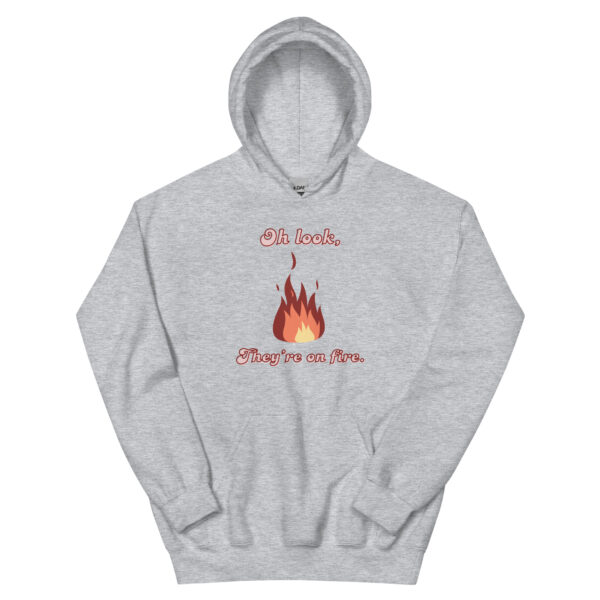 "Oh Look, They're on Fire" Unisex Hoodie - Image 2