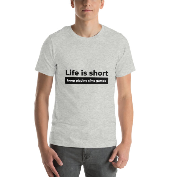 "Life Is Short" Unisex t-shirt - Image 43