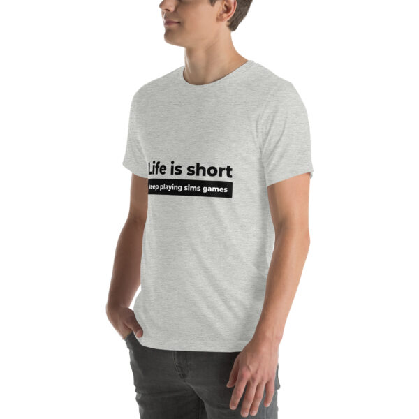 "Life Is Short" Unisex t-shirt - Image 46