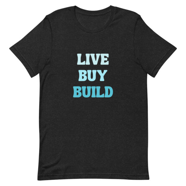 "Live, Buy, Build" (Dark) Unisex t-shirt