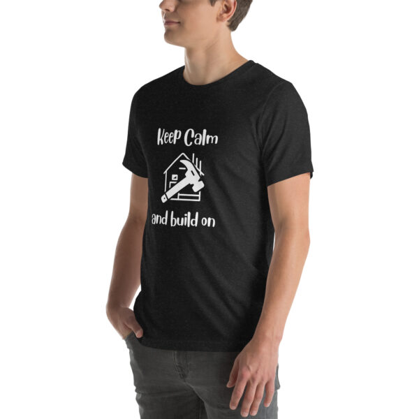 "Keep Calm and Build On" Unisex t-shirt - Image 5