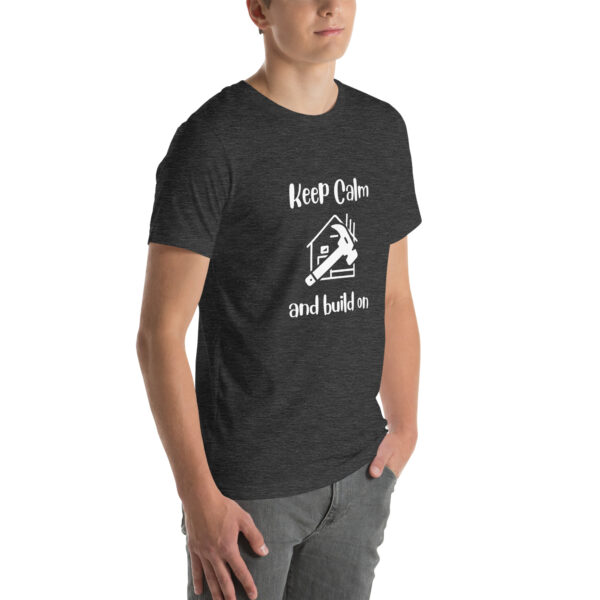 "Keep Calm and Build On" Unisex t-shirt - Image 28