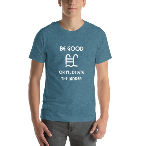 "Be Good Or I'll Delete The Ladder" Unisex t-shirt - Image 43