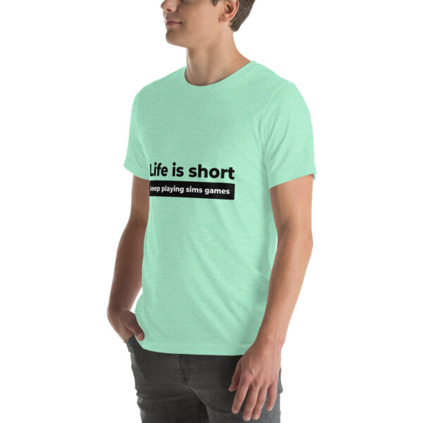 "Life Is Short" Unisex t-shirt - Image 64