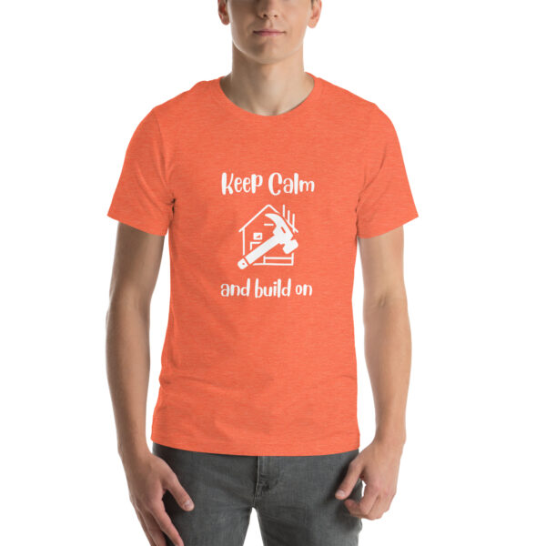 "Keep Calm and Build On" Unisex t-shirt - Image 57