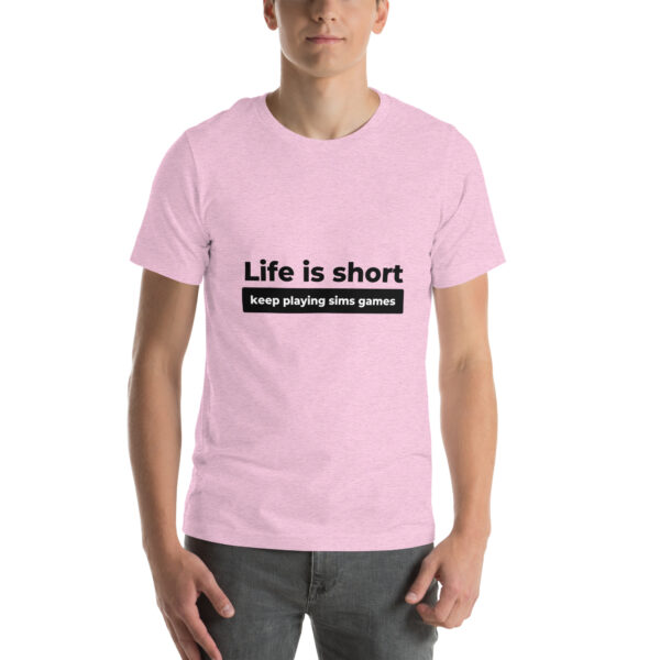 "Life Is Short" Unisex t-shirt - Image 20