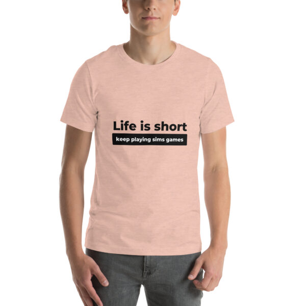 "Life Is Short" Unisex t-shirt - Image 37