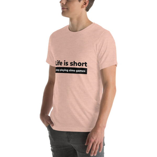 "Life Is Short" Unisex t-shirt - Image 40