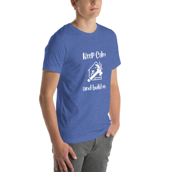 "Keep Calm and Build On" Unisex t-shirt - Image 55