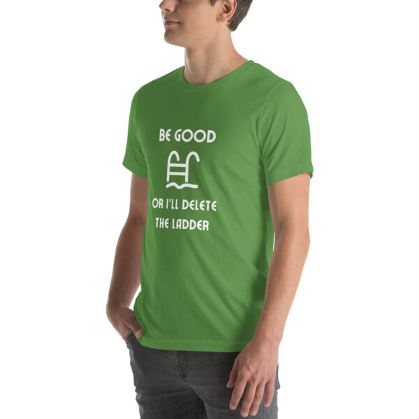 "Be Good Or I'll Delete The Ladder" Unisex t-shirt - Image 58