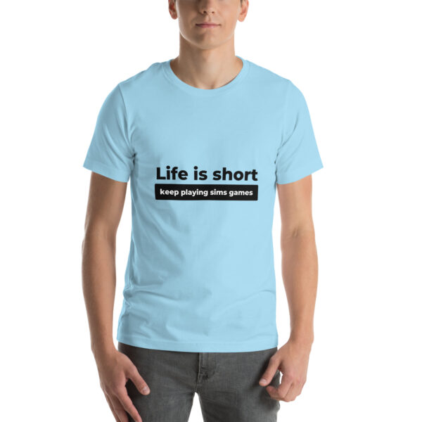 "Life Is Short" Unisex t-shirt - Image 49