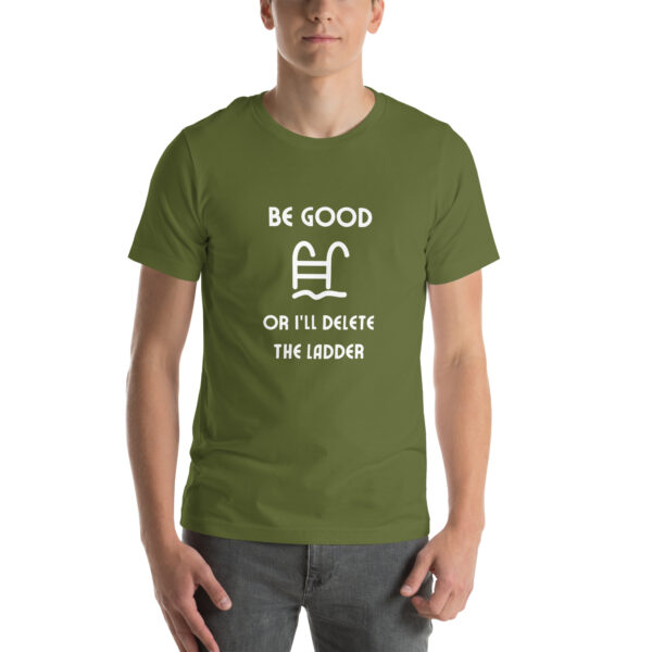 "Be Good Or I'll Delete The Ladder" Unisex t-shirt - Image 31