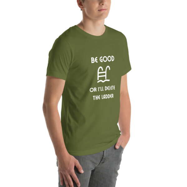 "Be Good Or I'll Delete The Ladder" Unisex t-shirt - Image 36