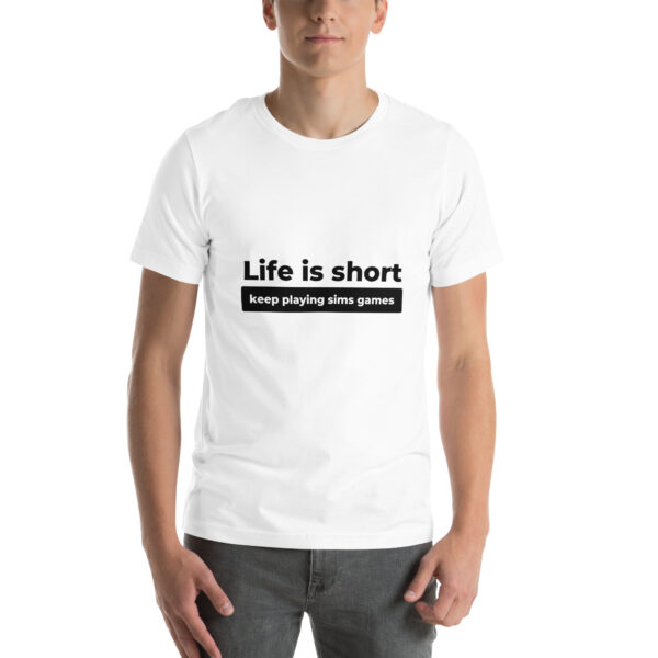 "Life Is Short" Unisex t-shirt - Image 67